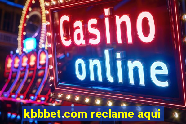 kbbbet.com reclame aqui